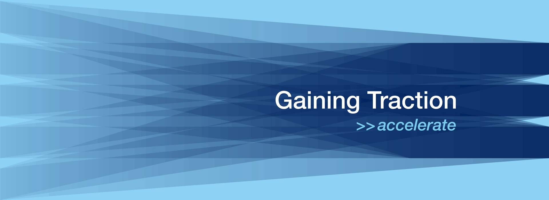 Gaining Traction
>>accelerate